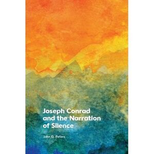Joseph Conrad and the Narration of Silence -- John Peters